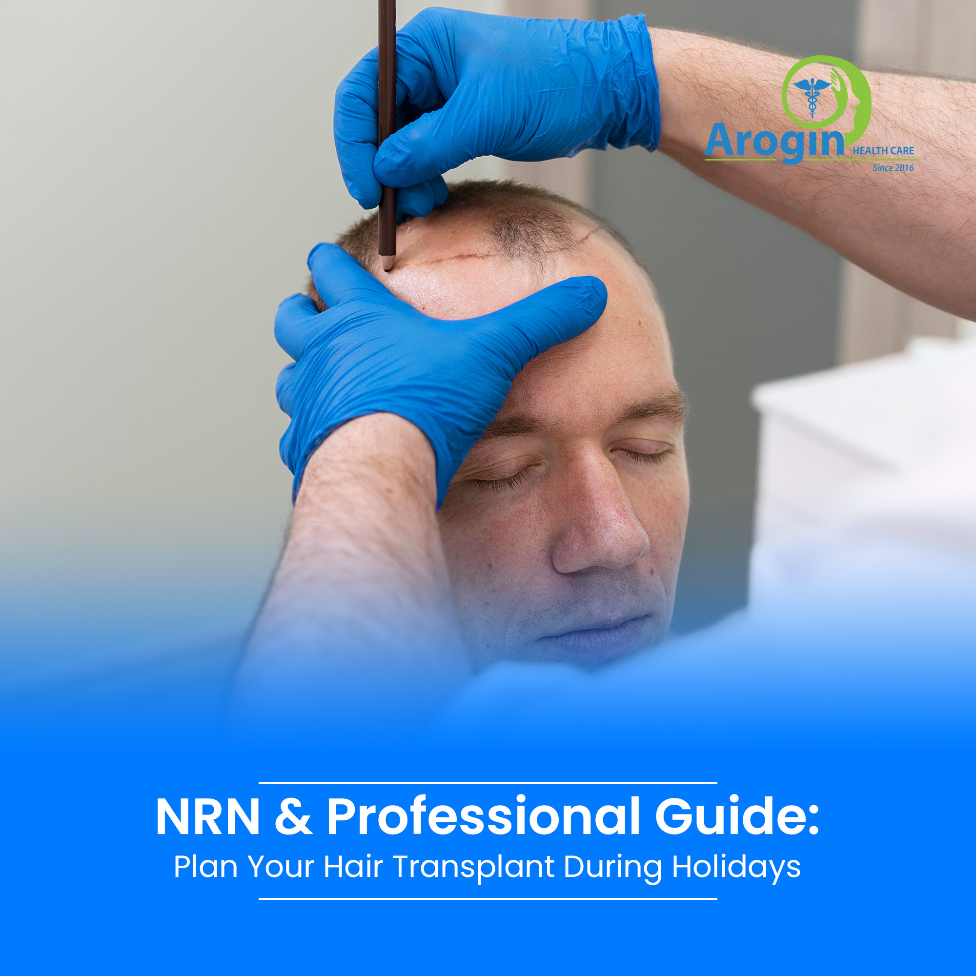 NRN & Professional Guide: Plan Your Hair Transplant During Holidays Without Missing Celebrations